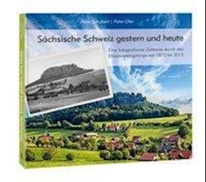 Cover for Peter Schubert · Sächsische Schweiz gestern und heute (Innbunden bok) (2013)