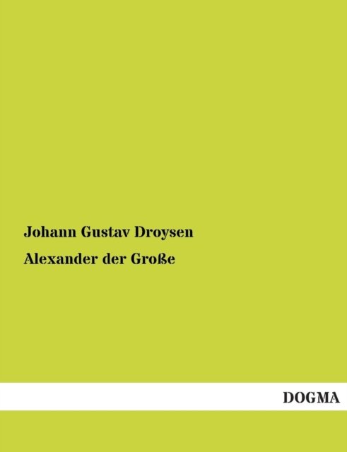 Cover for Johann Gustav Droysen · Alexander Der Grosse (Pocketbok) [German edition] (2012)