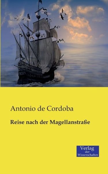 Cover for Antonio De Cordoba · Reise Nach Der Magellanstraße (Taschenbuch) [German edition] (2019)