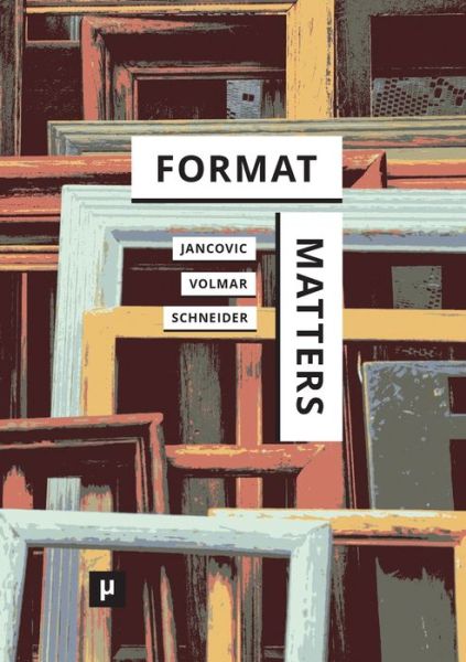 Cover for Marek Jancovic · Format Matters: Standards, Practices, and Politics in Media Cultures (Taschenbuch) (2020)