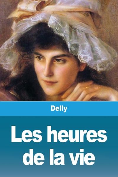 Cover for Delly · Les heures de la vie (Paperback Book) (2020)