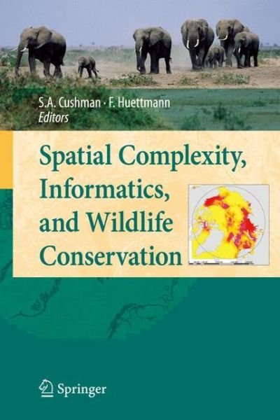 Cover for Samuel a Cushman · Spatial Complexity, Informatics, and Wildlife Conservation (Paperback Book) [2010 edition] (2014)