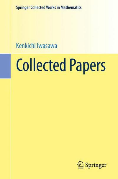 Collected Papers - Springer Collected Works in Mathematics - Kenkichi Iwasawa - Books - Springer Verlag, Japan - 9784431550556 - May 20, 2015