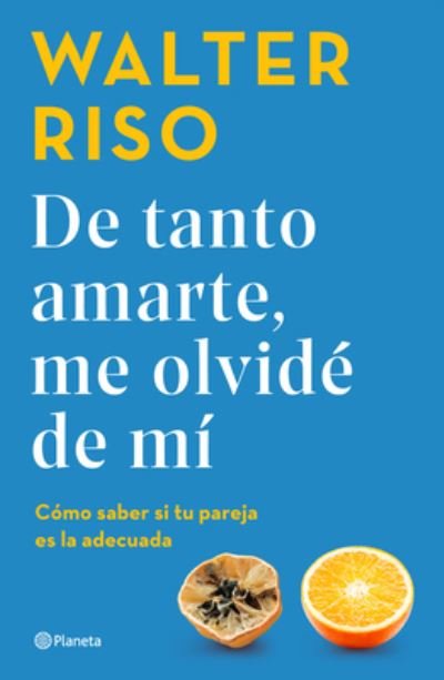 Cover for Walter Riso · De Tanto Amarte, Me Olvidé de Mí / Loving You So Much I Forgot about Myself (Book) [Spanish edition] (2023)