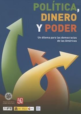 Cover for Varios · Politica, Dinero Y Poder. Un Dilema Para Las Democracias De Las Americas. (Seccion De Obras De Politica Y Derecho) (Spanish Edition) (Taschenbuch) [Spanish, 1st edition] (2011)
