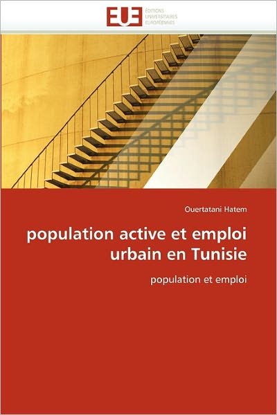 Cover for Ouertatani Hatem · Population Active et Emploi Urbain en Tunisie: Population et Emploi (Pocketbok) [French edition] (2018)