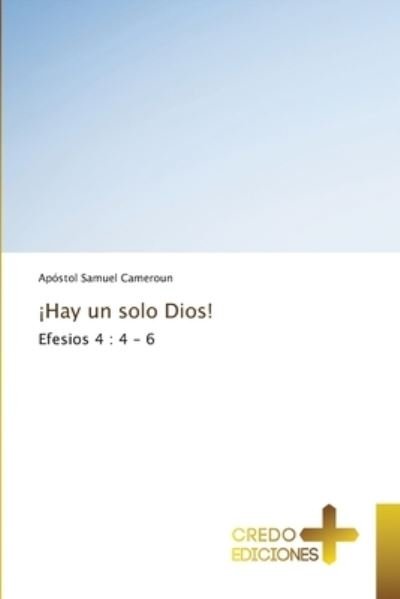 !Hay un solo Dios! - Apostol Samuel Cameroun - Books - Credo Ediciones - 9786134417556 - March 25, 2021