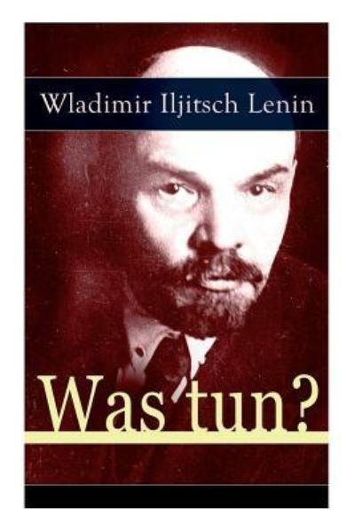 Cover for Wladimir Iljitsch Lenin · Was tun? (Taschenbuch) (2017)