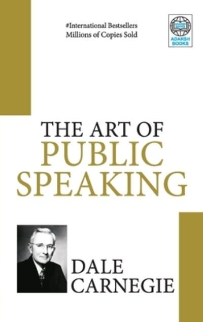 The Art of Public Speaking - Dale Carnegie - Bøker - Adarsh Books - 9788183631556 - 2021