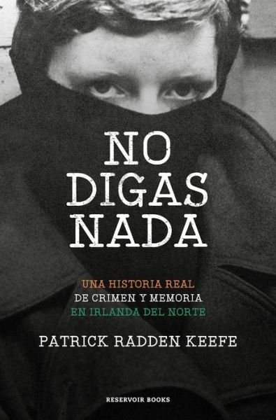 Cover for Patrick Radden Keefe · No digas nada / Say Nothing: A True Story of Murder and Memory in Northern Ireland (Pocketbok) (2021)