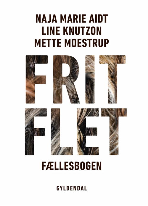 Frit flet - Naja Marie Aidt; Mette Moestrup; Line Knutzon - Bøger - Gyldendal - 9788702270556 - 26. oktober 2018