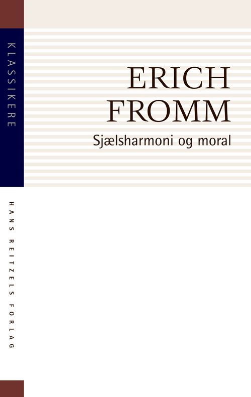 Cover for Erich Fromm · Klassikere: Sjælsharmoni og moral (Hæftet bog) [3. udgave] (2020)