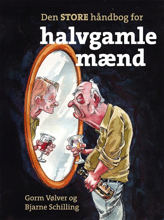 Cover for Bjarne Schilling; Gorm Vølver · Den STORE håndbog for halvgamle mænd (Bound Book) [1e uitgave] (2016)