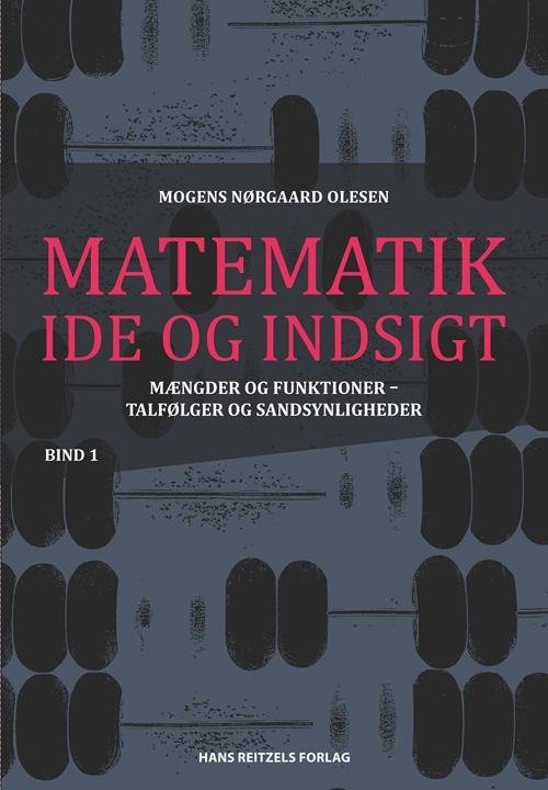 Cover for Mogens Nørgaard Olesen · Matematik - idé og indsigt: Matematik - idé og indsigt 1 (Indbundet Bog) [1. udgave] [Indbundet] (2014)