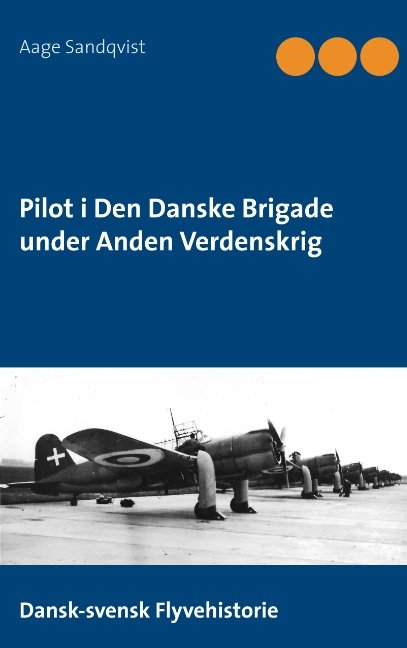 Cover for Aage Sandqvist · Pilot i Den Danske Brigade under Anden Verdenskrig (Paperback Book) [1. Painos] (2020)