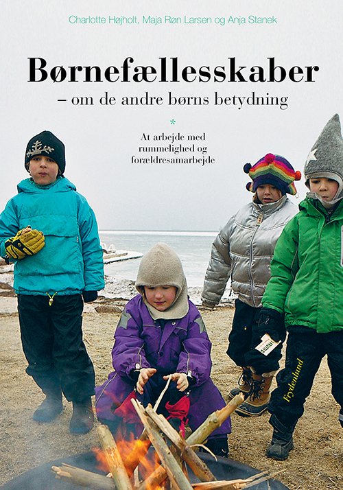 Cover for Charlotte Højholt, Maja Røn Larsen, Anja Hvidfeldt Stanek · Børnefællesskaber (Paperback Bog) [2. udgave] [Paperback] (2014)