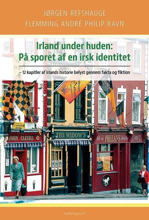 Cover for Jørgen Refshauge og Flemming André Philip Ravn · Irland under huden: På sporet af en irsk identitet (Sewn Spine Book) [1er édition] (2017)