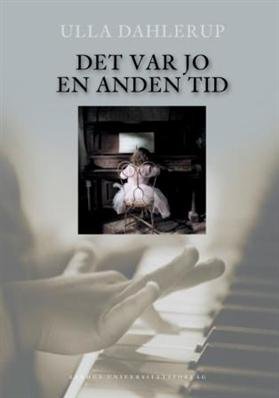 Cover for Ulla Dahlerup · Det var jo en anden tid (Sewn Spine Book) [1.º edición] (2009)