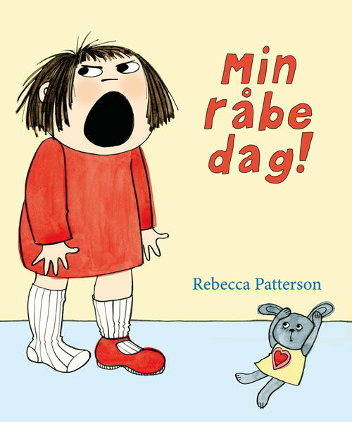 Cover for Rebecca Patterson · Min råbedag! (Bound Book) [1er édition] [Hardback] (2012)