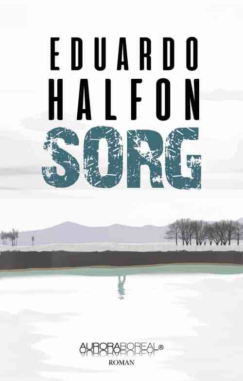 Cover for Eduardo Halfon · Roman: Sorg (Sewn Spine Book) [1st edition] (2023)