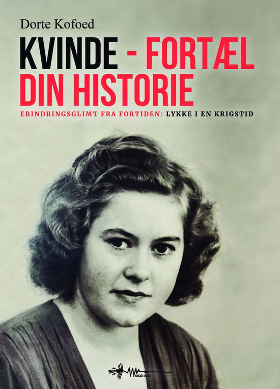 Erindringsglimt fra fortiden: Kvinde - Fortæl din historie - Dorte Kofoed - Boeken - Wadskjær Forlag - 9788794491556 - 20 december 2023