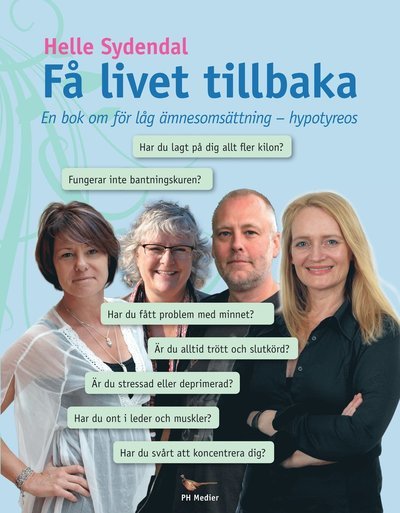 Cover for Helle Sydendal · Få livet tillbaka : en bok om för låg ämnesomsättning - hypotyreos (Book) (2014)
