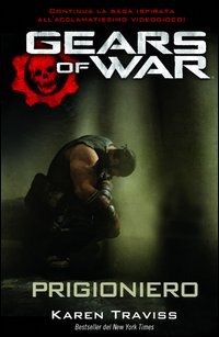 Gears Of War. Prigioniero - Karen Traviss - Bøger -  - 9788863551556 - 