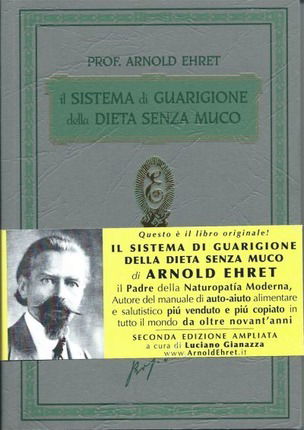 Cover for Arnold Ehret · Il Sistema Di Guarigione Della Dieta Senza Muco. Un Corso Completo Per Chi Desidera Imparare Ad Avere Controllo Della Propria Salute (Book)