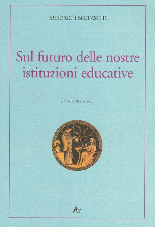 Cover for Friedrich Nietzsche · Sul Futuro Delle Nostre Istituzioni Educative. Ediz. Italiana E Tedesca (Bok)