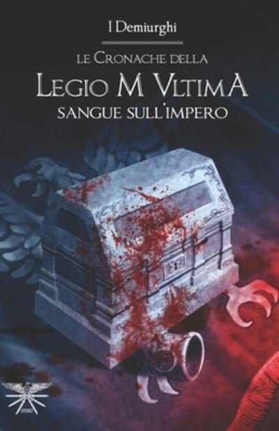 Cover for I Demiurghi · Sangue sull'impero - Cronache Della Legio M Ultima (Paperback Book) (2018)