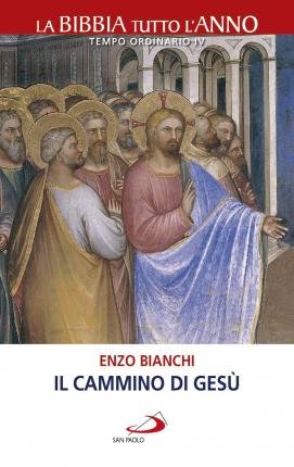 Cover for Enzo Bianchi · Il Cammino Di Gesu. La Bibbia Tutto L'anno. Tempo Ordinario IV (Book)