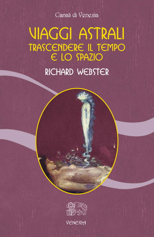 Cover for Richard Webster · Viaggi Astrali. Trascendere Il Tempo E Lo Spazio (Book)