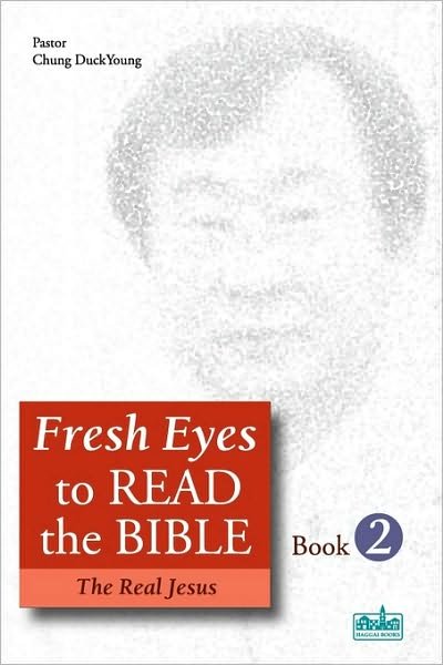 Fresh Eyes to Read the Bible - Book 2 - Duckyoung Chung - Books - Haggai Books - 9788995388556 - June 15, 2010