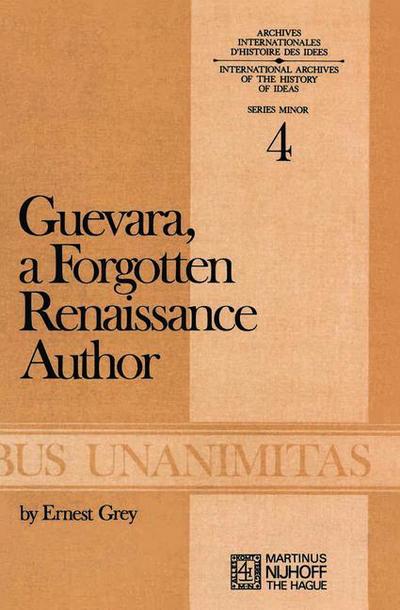 A.S. Grey · Guevara, a Forgotten Renaissance Author - Archives Internationales D'Histoire Des Idees Minor (Taschenbuch) [1973 edition] (1973)