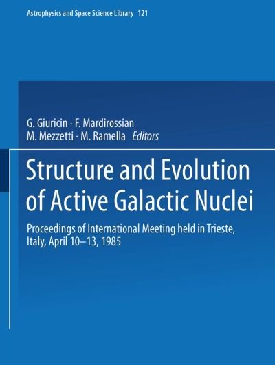 Cover for G Giuricin · Structure and Evolution of Active Galactic Nuclei: International Meeting Held in Trieste, Italy, April 10-13, 1985 - Astrophysics and Space Science Library (Gebundenes Buch) (1986)