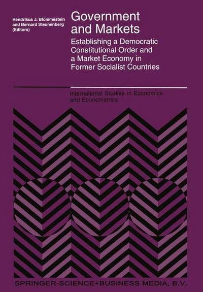 Government and Markets: Establishing a Democratic Constitutional Order and a Market Economy in Former Socialist Countries - International Studies in Economics and Econometrics - H J Blommestein - Books - Springer - 9789048144556 - December 7, 2010