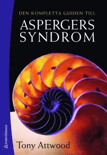 Cover for Tony Attwood · Den kompletta guiden till Aspergers syndrom (Book) (2011)