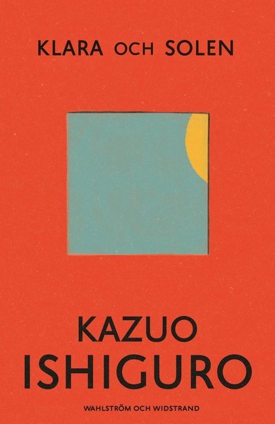 Cover for Kazuo Ishiguro · Klara och solen (Bound Book) (2021)