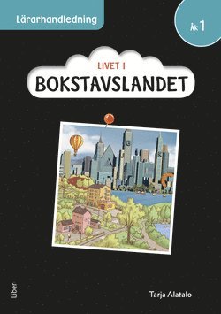 Cover for Malin Wedsberg · Livet i Bokstavslandet: Livet i Bokstavslandet Lärarhandledning åk 1 (Spiral Book) (2018)