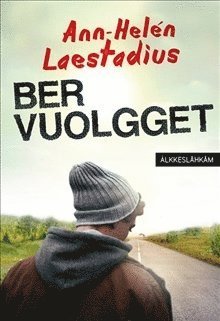 Cover for Ann-Helén Laestadius · Ber vuolgget / Lättläst (Book) (2018)