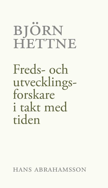 Cover for Hans Abrahamsson · Björn Hettne : freds- och utvecklingsforskare i takt med tiden (Book) (2019)