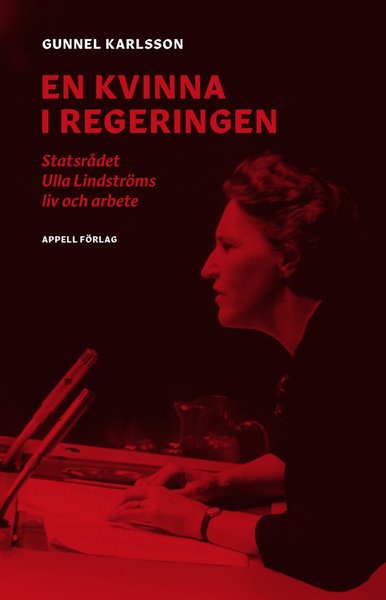 Cover for Gunnel Karlsson · En kvinna i regeringen : statsrådet Ulla Lindströms liv och arbete (Hardcover Book) (2020)