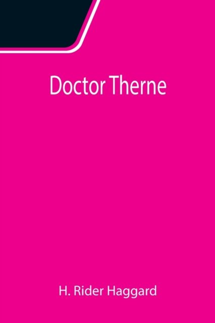 Doctor Therne - H Rider Haggard - Bøker - Alpha Edition - 9789355114556 - 24. september 2021