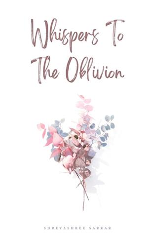 Cover for Shreyashree Sarkar · Whispers To The Oblivion (Paperback Book) (2023)