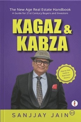 Cover for Sanjjay Jain · Kagaz &amp; Kabza: The New Age Real Estate Handbook (Paperback Book) (2024)