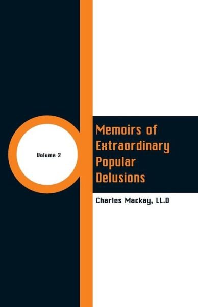 Cover for LL D Charles MacKay · Memoirs of Extraordinary Popular Delusions (Taschenbuch) (2018)