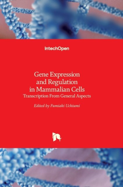 Cover for Fumiaki Uchiumi · Gene Expression and Regulation in Mammalian Cells: Transcription From General Aspects (Hardcover bog) (2018)