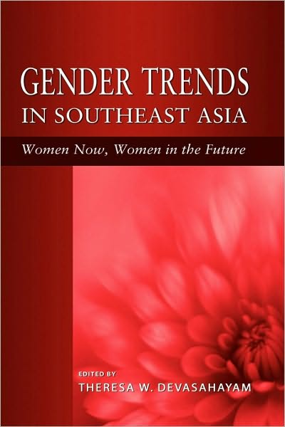 Cover for Theresa W Devasahayam · Gender Trends in Southeast Asia: Women Now, Women in the Future (Hardcover Book) (2009)