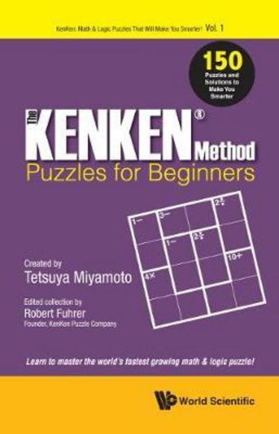 Cover for Fuhrer Robert · Kenken Method - Puzzles For Beginners, The: 150 Puzzles And Solutions To Make You Smarter - Kenken: Math &amp; Logic Puzzles That Will Make You Smarter! (Paperback Bog) (2018)