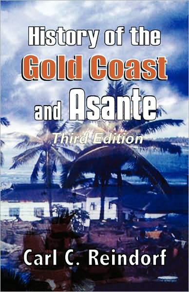 Cover for Carl C. Reindorf · History of the Gold Coast and Asante. Third Edition (Paperback Book) [Rev. edition] (2007)